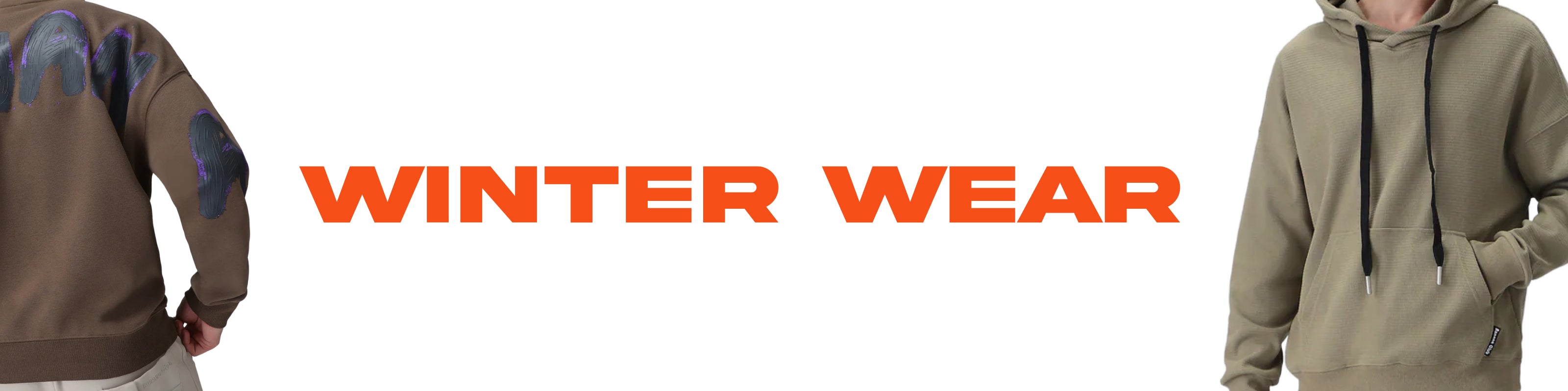 A promotional banner with the text 'WINTER WEAR' in orange on a white background, flanked by partial views of a person wearing hooded outerwear on the left and a full view of a taupe hooded sweatshirt on the right.