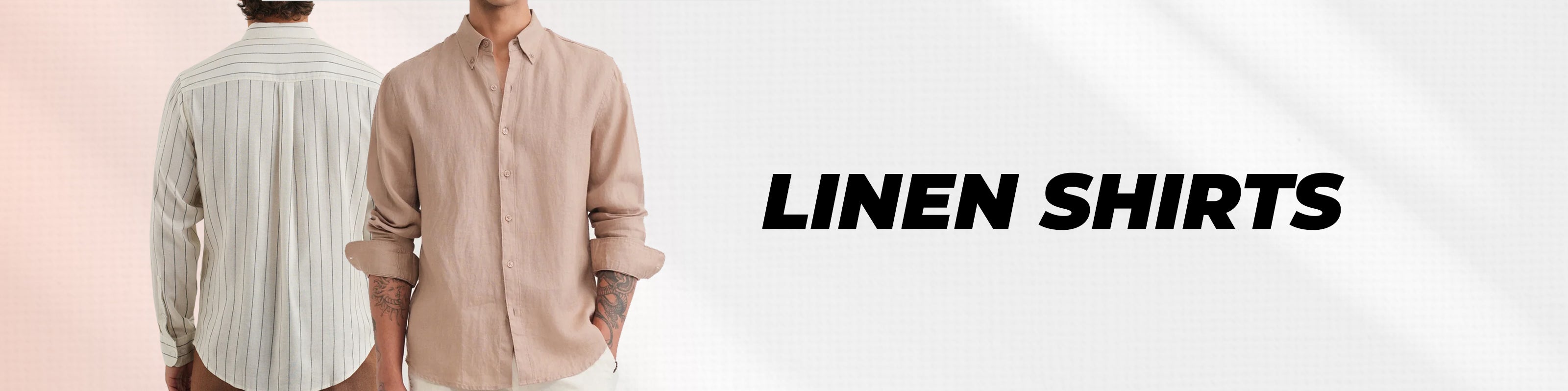 Two men modeling linen shirts, shown from the back and front respectively, against a light background with the text 'LINEN SHIRTS' on the right.