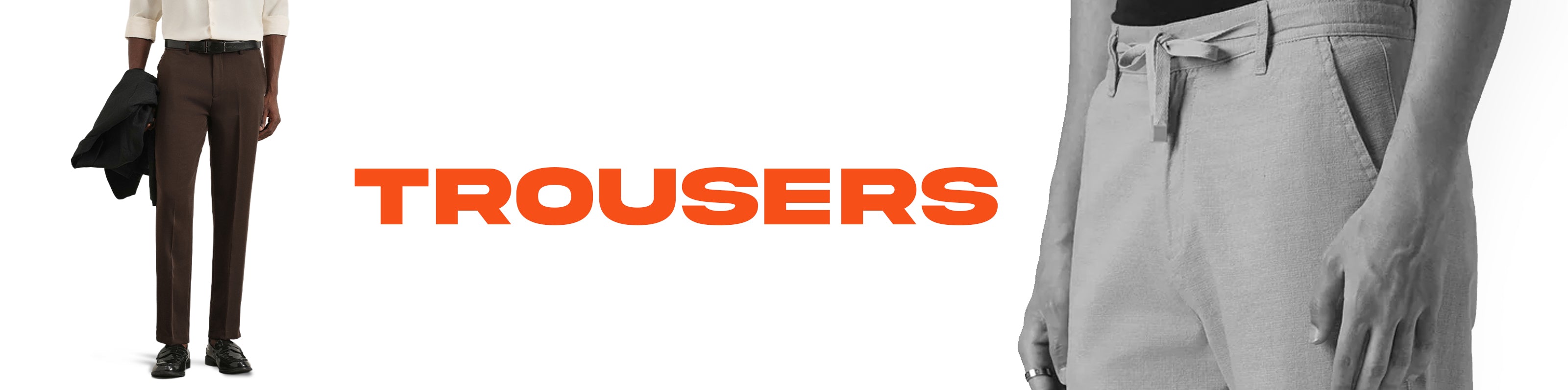 A banner-style product image for trousers, with the word 'TROUSERS' in large orange text in the center. On the left, a cropped model wears dark brown trousers and holds a black jacket.