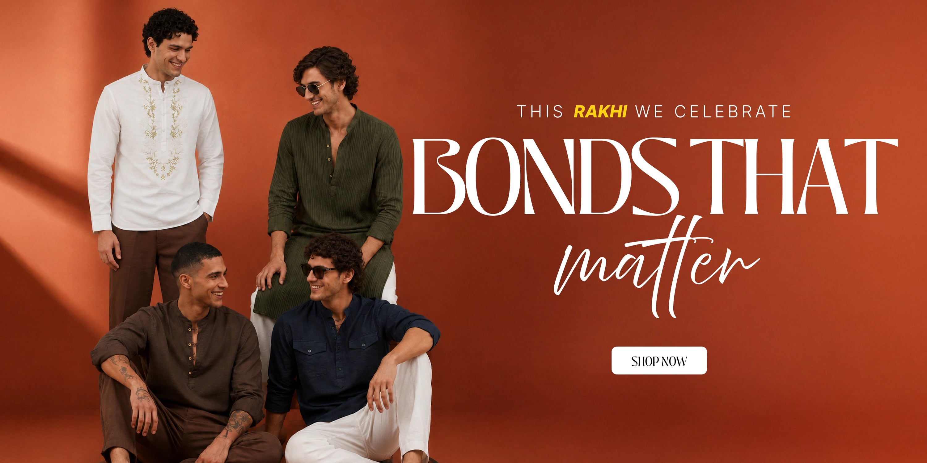 A promotional banner featuring four men modeling traditional Indian outfits against a warm terracotta background. The text on the right reads 'THIS RAKHI WE CELEBRATE BONDS THAT matter' with a 'SHOP NOW' button below.